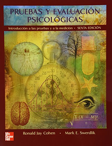 Pruebas y evaluación psicológicas : introducción a las pruebas y a la medición / Ronald Jay Cohen, Mark E. Swerdlik