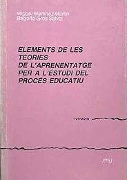 Elements de les teories de l'aprenentatge per a l'estudi del procés educatiu / Miguel Martínez Martín, Begoña Gros Salvat