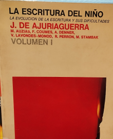 La Escritura del niño : 1. La evolución de la escritura y sus dificultades / J. de Ajuriaguerra, M. Auzias ; [versión de Rosa Ma. Serrano]