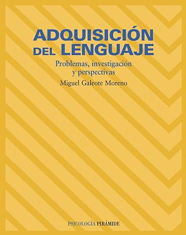 Adquisición del lenguaje : problemas, investigación y perspectivas / Miguel Galeote Moreno
