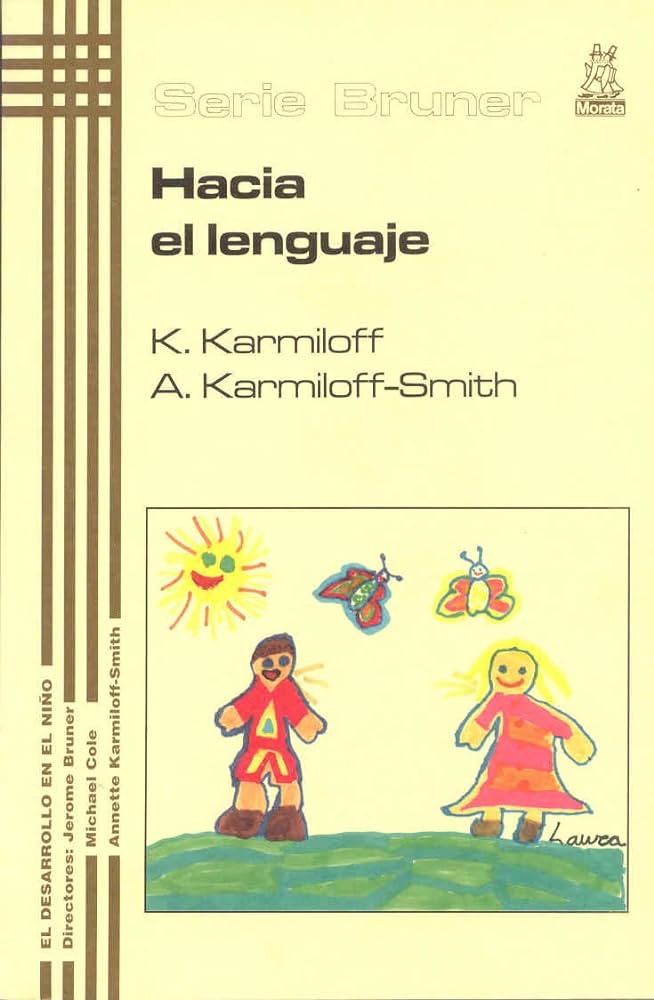 Hacia el lenguaje : del feto al adolescente / Kyra Karmiloff, Annette Karmiloff-Smith