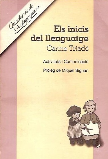 Els Inicis del llenguatge : activitats i comunicació / Carme Triadó ; pròleg de Miquel Siguan