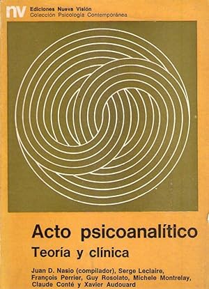 Acto psicoanalítico : teoría y clínica / Juan D. Nasio, compilador ; Serge Leclaire... [et al.].