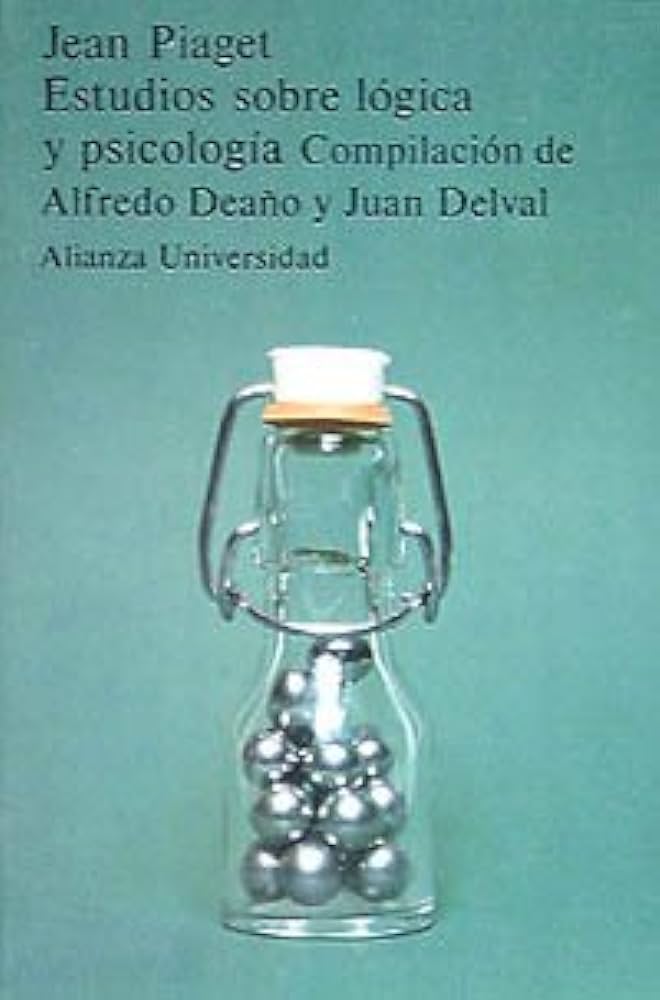 Estudios sobre lógica y psicología / Jean Piaget ; compilación e introduccioó de Alfredo Deaño y Juan Delval ; versión española de Alfredo Deaño y Juan Delval