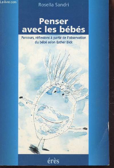 Penser avec les bébés : parcours, réflexions à partir de l'observation du bébé selon Esther Bick / Rosella Sandri