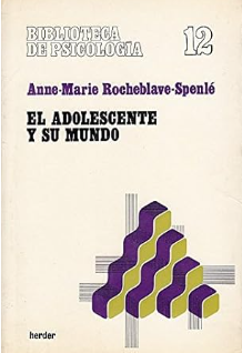 El Adolescente y su mundo / Anne-Maria Rocheblave-Spenlé