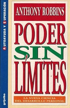 Poder sin límites : la nueva ciencia del desarrollo personal / Anthony Robbins ; traducción de José Antonio Bravo