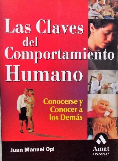 Las Claves del comportamiento humano : conocerse y conocer a los demás / Juan Manuel Opi