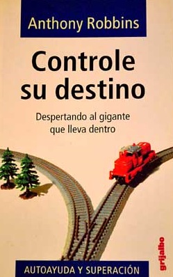 Controle su destino : despertando al gigante que lleva dentro / Anthony Robbins ; traducción de José Manuel Pomares