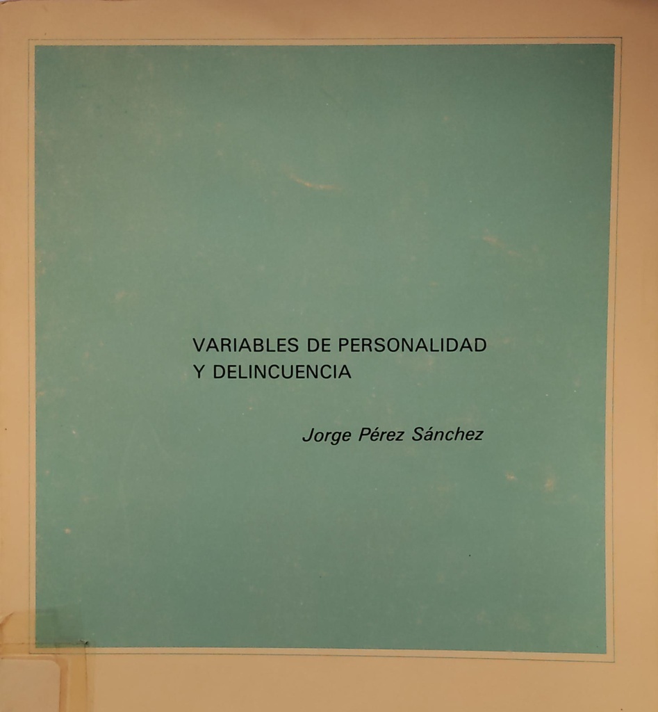 Variables de personalidad y delincuencia : (resumen de tesis doctoral) / Jorge Pérez Sánchez