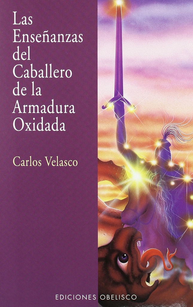 Enseñanzas del caballero de la armadura oxidada / Carlos Velasco