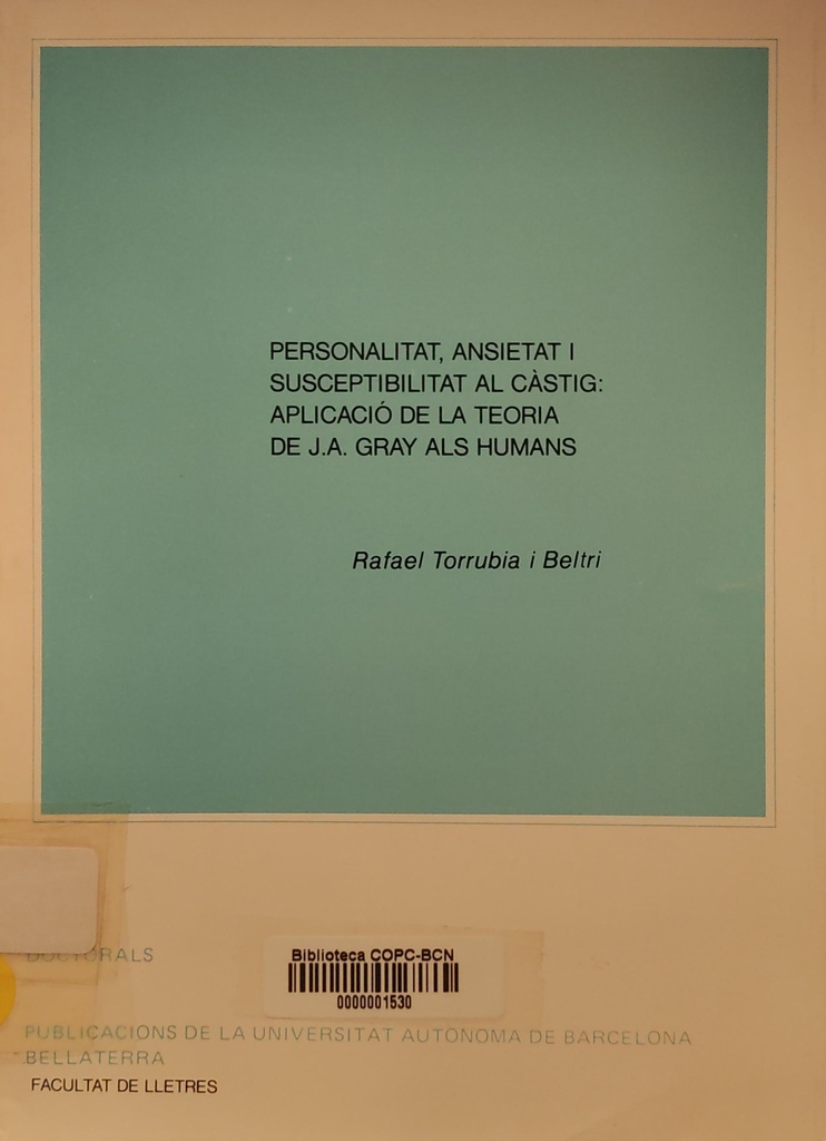 Personalitat, ansietat i susceptibilitat el càstig : aplicació de la teoria de J.A. Gray als humans : (resum de tesi doctoral) / Rafael Torrubia i Beltri