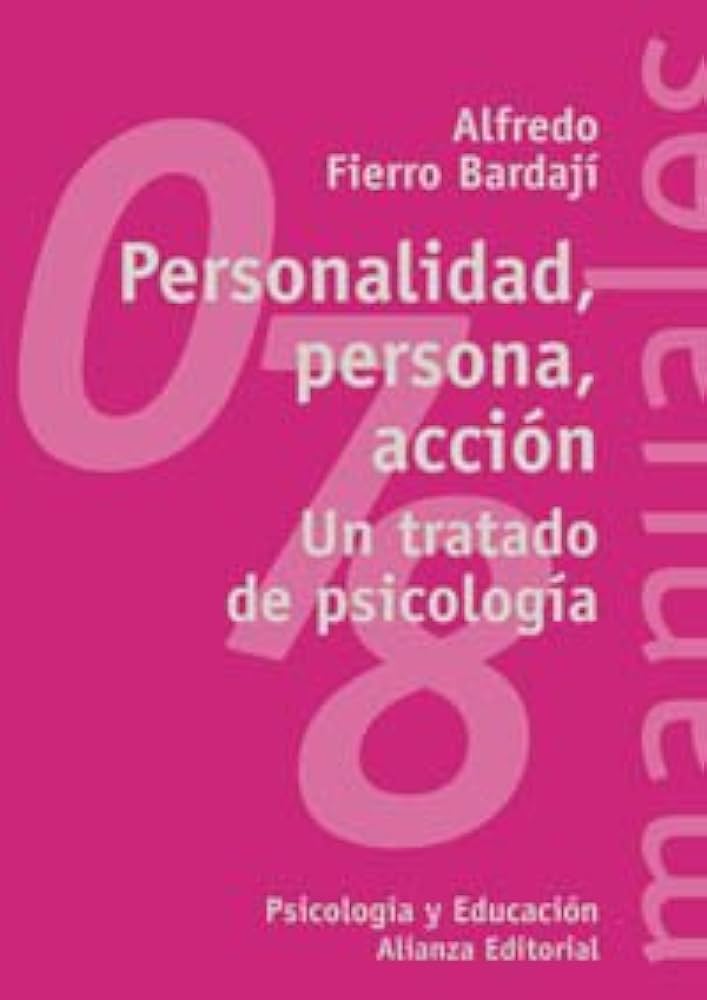 Personalidad, persona, acción : un tratado de psicología / Alfredo Fierro Bardají