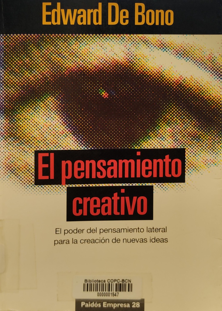 El Pensamiento creativo : el poder del pensamiento lateral para la creación de nuevas ideas / Edward De Bono