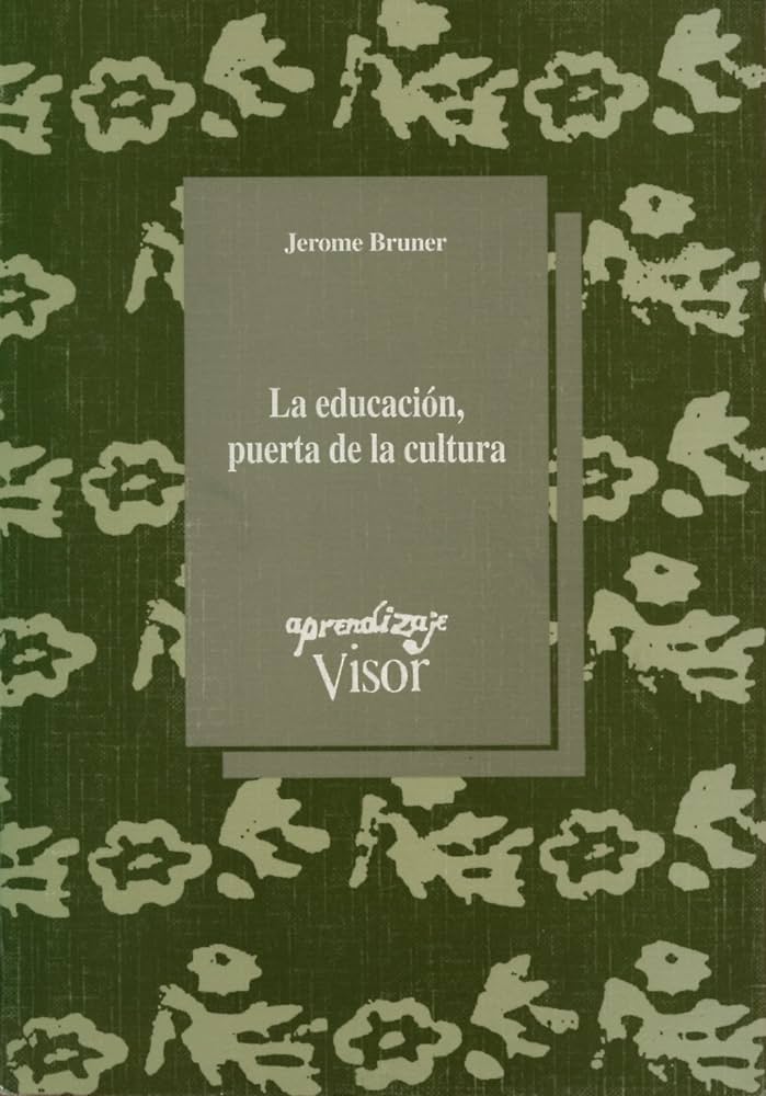 La Educación, puerta de la cultura / Jerome Bruner ; traducción: Félix Díaz