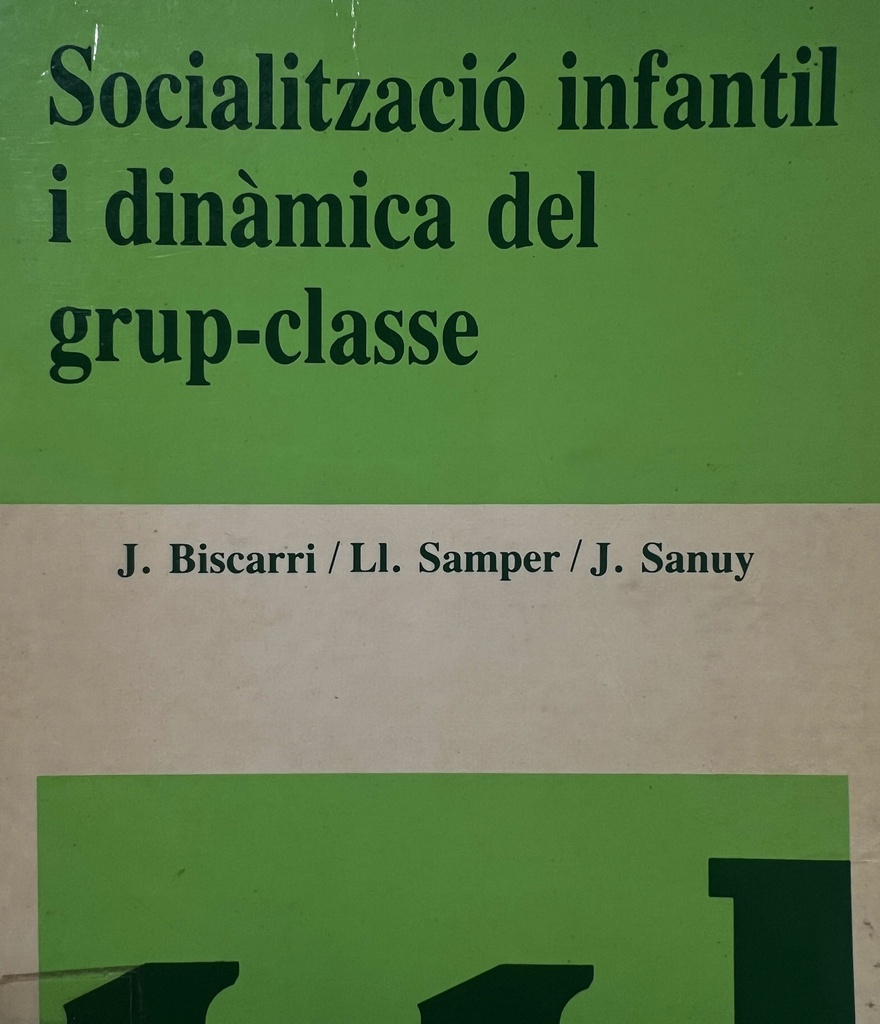 Socialització infantil i dinàmica del grup-classe / Joan Biscarri..., Lluís Samper..., Jaume Sanuy...