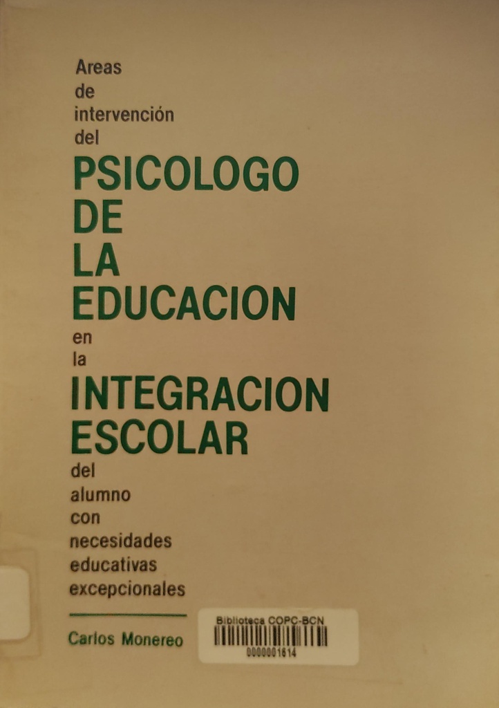 Areas de intervención del psicólogo de la educación en la integración escolar del alumno con necesidades educativas excepcionales / Carlos Monereo