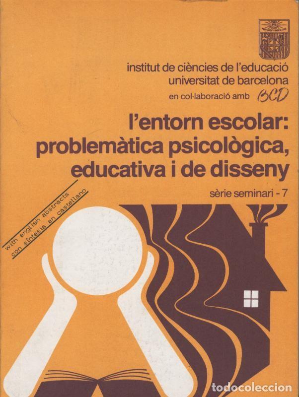 L'Entorn escolar: problemàtica psicològica, educativa i de disseny / Institut de Ciències de l'Educació. Universitat de Barcelona en col·laboració amb BCD ; Enric Pol i Montserrat Morales (ed.)