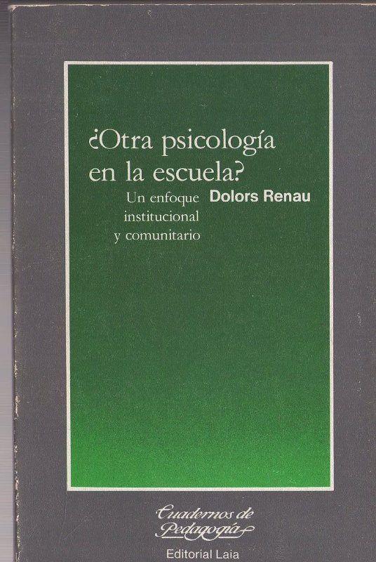 ¿Otra psicología en la escuela? : un enfoque institucional y comunitario / Dolors Renau ; prólogo de Valentín Barenblit