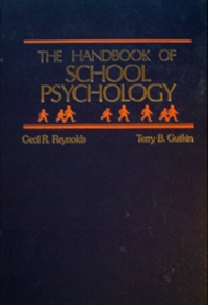 The handbook of school psychology / editors Cecil R. Reynolds, Terry B. Gutkin