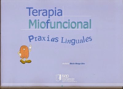 Terapia miofuncional : praxias linguales / Rocío Monge Díez
