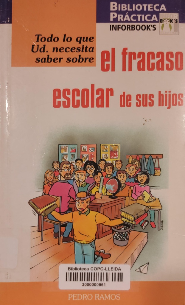 Todo lo que Ud. necesita saber sobre el fracaso escolar de sus hijos / [Pedro Ramos]