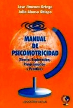 Manual de psicomotricidad : teoría, exploración, programación y práctica / José Jiménez Ortega, Julia Alonso Obispo