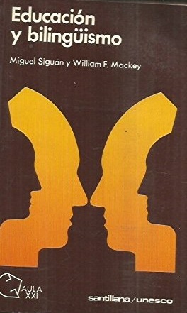 Educación y bilingüismo / Miguel Siguán, William F. Mackey