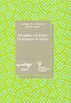 Los Padres y la lectura : un programa de trabajo / Anthony D. Fredericks, David Taylor ; traducción: Carmen Trillo ; revisión: Paloma Linares