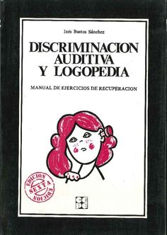  Discriminación auditiva y logopedia : manual de ejercicios de recuperación / Inés Bustos Sanchez