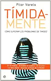 Tímida-mente : cómo superar los problemas de timidez / Pilar Varela