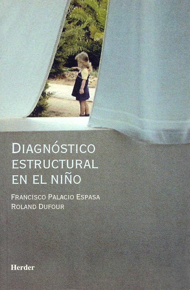 Diagnóstico estructural en el niño / Franciso Palacio Espasa, Roland Dufour ; Traducción: Fernando González Serrano, Manuel Hernanz Ruiz, Paz San Miguel Pérez ... [et al.]