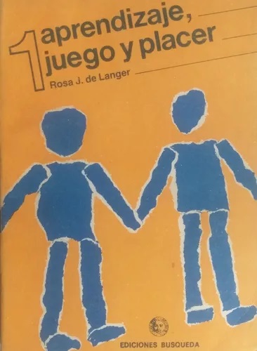 Aprendizaje, juego y placer 1 : (sobre el diagnostico del problema de aprendizaje) / Rosa J. de Langer