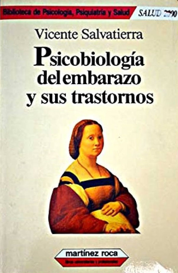 Psicobiología del embarazo y sus transtornos / Vicente Salvatierra Mateu