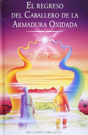 El regreso del caballero de la armadura oxidadao / Robert Fisher ; [traducció Joana Delgado]