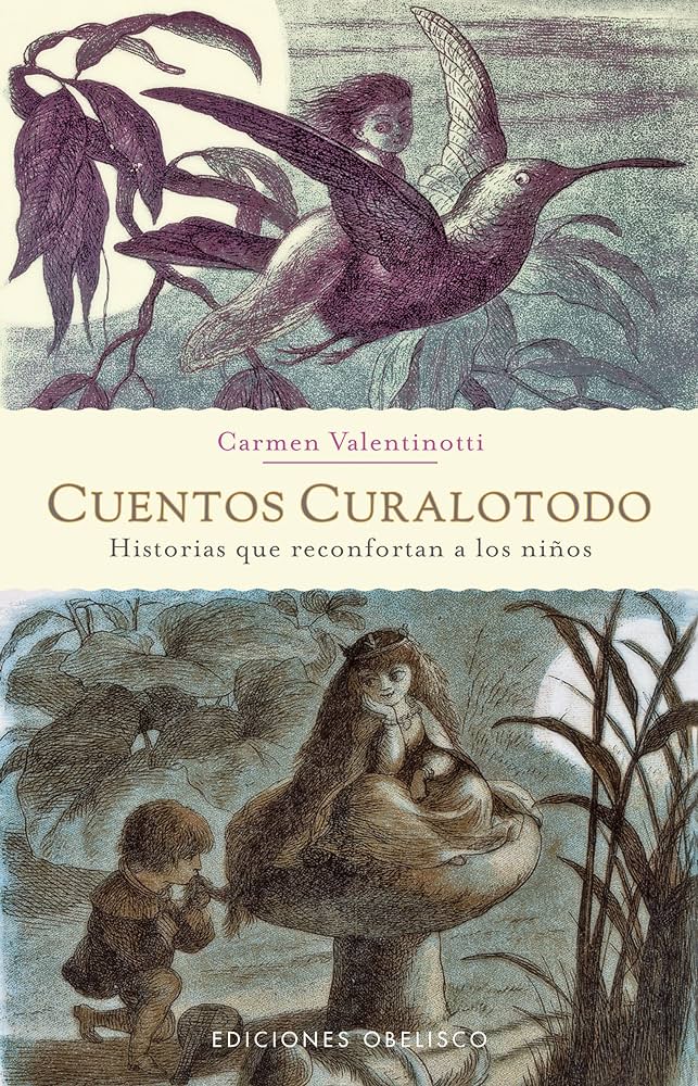 Cuentos curalotodo :  historias que reconfortan a los niños / Carmen Valentinotti ; [traducción: Carlos Martínez]