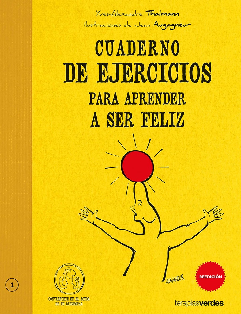 Cuaderno de ejercicios para aprender a ser feliz / Yves-Alexandre Thalmann ; ilustraciones de Jean Augagneur ; [traducción: Josep Carles Laínez]