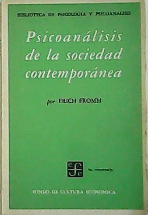 Psicoanálisis de la sociedad contemporánea : hacia una sociedad sana