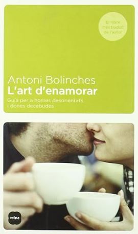 L'art d'enamorar : guia per a homes desorientats i dones decebudes / Antoni Bolinches  
