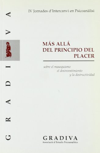 Más allá del principio del placer : sobre el masoquismo, el desinvestimiento y la destructividad : Barcelona, 26 i 27 d'octubre de 2001