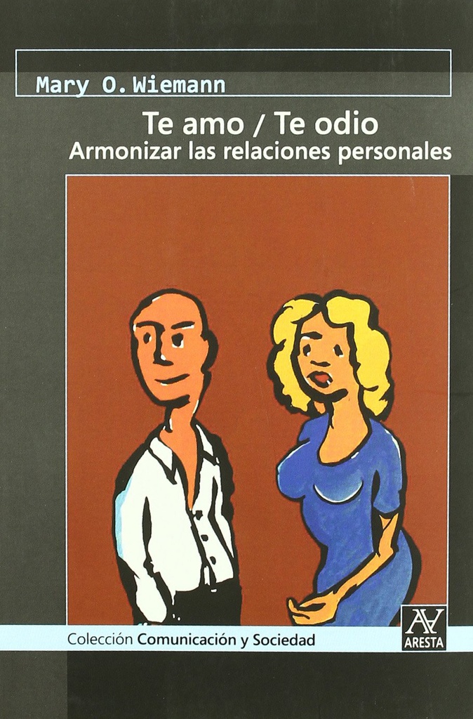 Te amo/te odio : armonizar las relaciones personales / por Mary O. Wiemann 