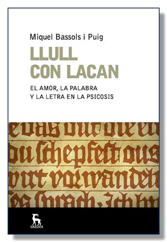 Llull con Lacan : el amor, la palabra y la letra en la psicosis / Miquel Bassols i Puig