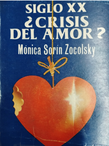 Siglo XX ¿crisis del amor?/ Mónica Sorín Zocolsky