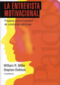 La Entrevista motivacional : preparar para el cambio de conductas adictivas / William R. Miller, Stephen Rollnick comp.