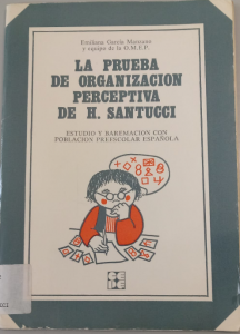 La Prueba de organización perceptiva de H. Santucci : estudio y baremación con población preescolar española / Emiliana García Manzano y equipo de la O.M.E.P. 