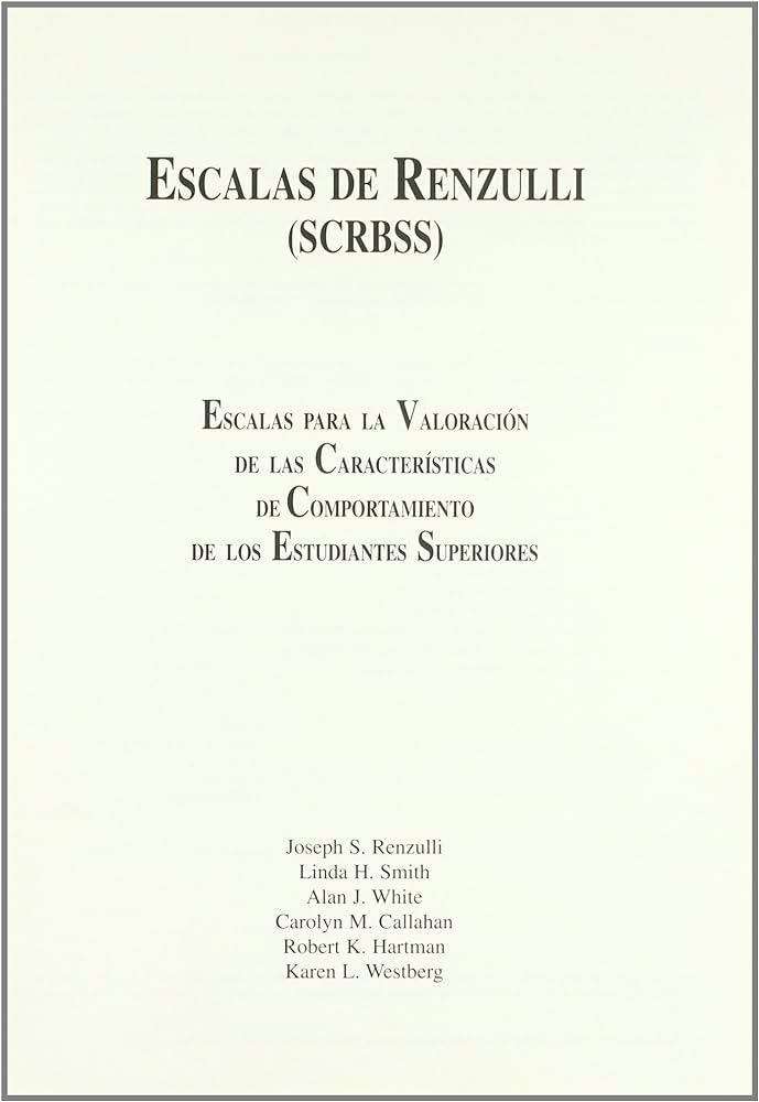 Escalas de Renzulli (SCRBSS) : escalas para la valoración de las características de comportamiento de los estudiantes superiores / [Joseph S. Renzulli ... [et al.]]