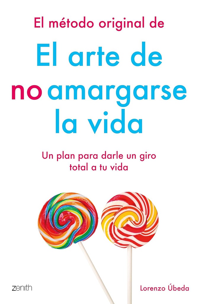 El Arte de no amargarse la vida : las claves del cambio psicológico y la transformación personal / Rafael Santandreu