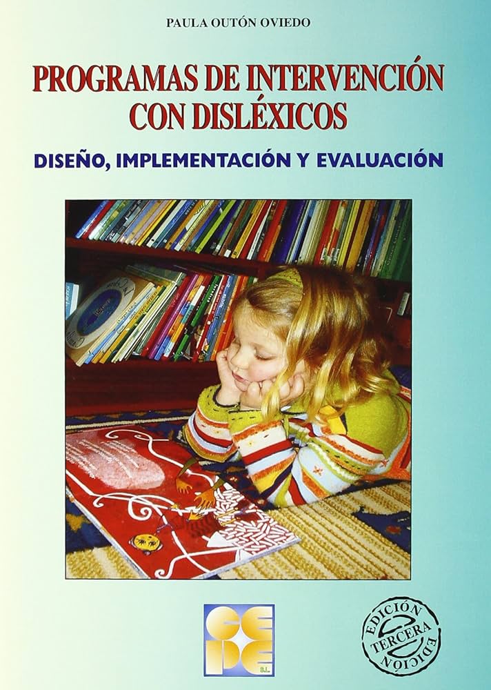 Programas de intervención con disléxicos : diseño, implementación y evaluación / Paula Outón Oviedo