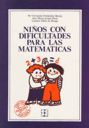 Niños con dificultades para las matemáticas / Mª Fernanda Fernández Baroja, Ana María Llopis Paret, Carmen Pablo de Riesgo