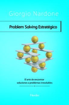 Problem solving estratégico : el arte de encontrar soluciones a problemas irresolubles / Giorgio Nardone ; traducción: Maria Pons Irazazábal 